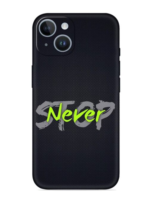 Never Stop Embossed Soft Silicone Case for Apple Iphone 14 Plus Zapvi