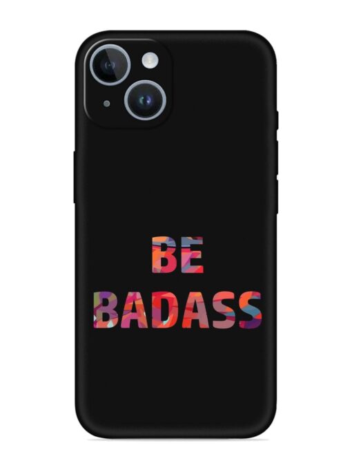 Be Badass Embossed Soft Silicone Case for Apple Iphone 14 Plus Zapvi