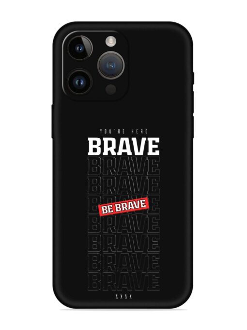 Be Brave Embossed Soft Silicone Case for Apple Iphone 14 Pro Zapvi