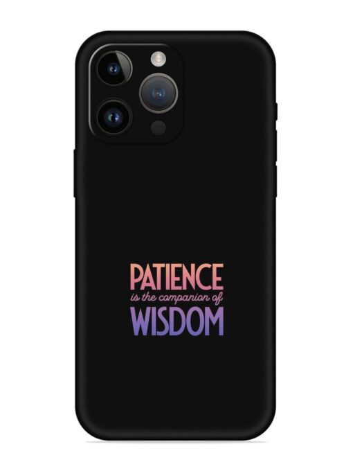 Patience Is The Embossed Soft Silicone Case for Apple Iphone 14 Pro