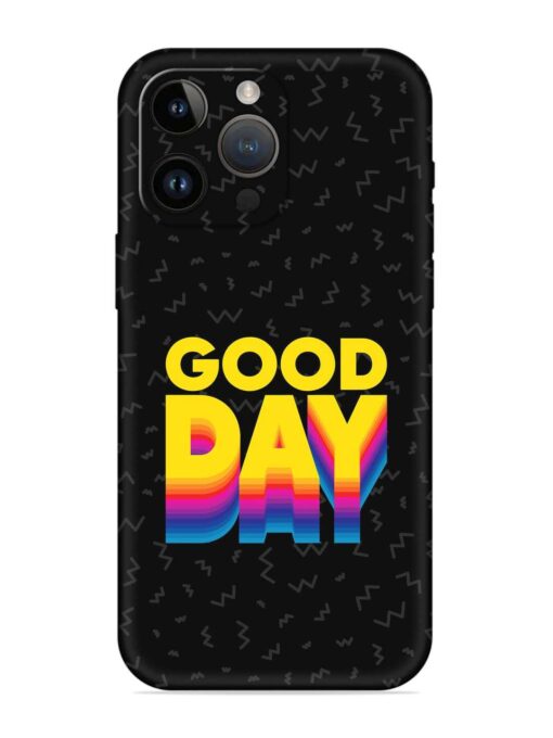 Good Day Embossed Soft Silicone Case for Apple Iphone 14 Pro Max Zapvi