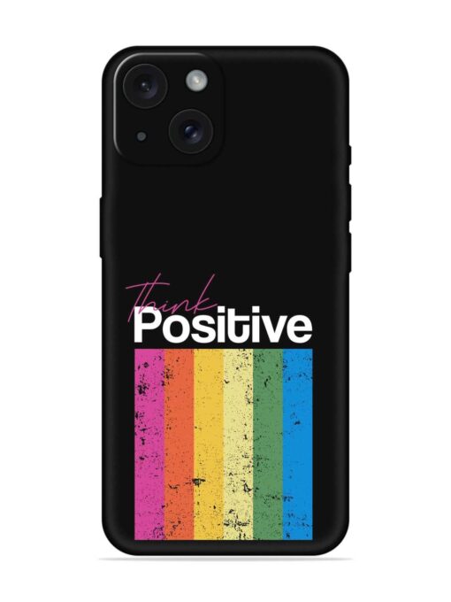 Think Positive Typography Embossed Soft Silicone Case for Apple Iphone 15 Zapvi