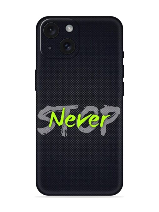 Never Stop Embossed Soft Silicone Case for Apple Iphone 15 Zapvi