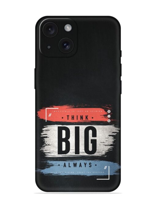 Think Big Always Embossed Soft Silicone Case for Apple Iphone 15 Zapvi