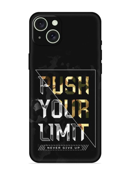 Push Your Limits Embossed Soft Silicone Case for Apple Iphone 15 Plus Zapvi