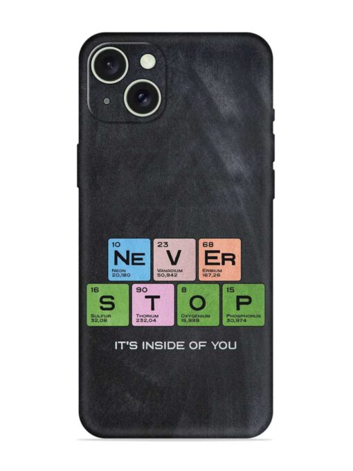 Never Stop It'S Inside Of You Embossed Soft Silicone Case for Apple Iphone 15 Plus Zapvi