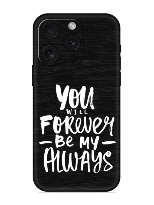 You Will Forever Embossed Soft Silicone Case for Apple Iphone 15 Pro Zapvi