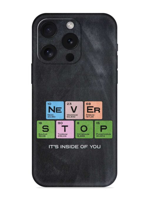 Never Stop It'S Inside Of You Embossed Soft Silicone Case for Apple Iphone 15 Pro