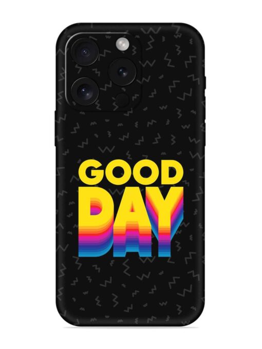 Good Day Embossed Soft Silicone Case for Apple Iphone 15 Pro