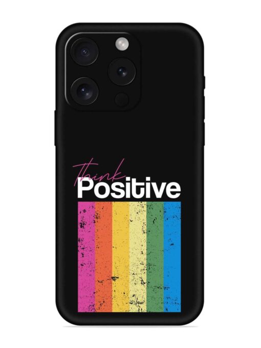 Think Positive Typography Embossed Soft Silicone Case for Apple Iphone 15 Pro