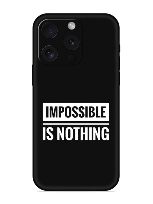 Impossible Is Nothing Embossed Soft Silicone Case for Apple Iphone 15 Pro Zapvi