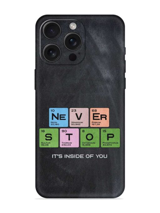 Never Stop It'S Inside Of You Embossed Soft Silicone Case for Apple Iphone 15 Pro Max Zapvi