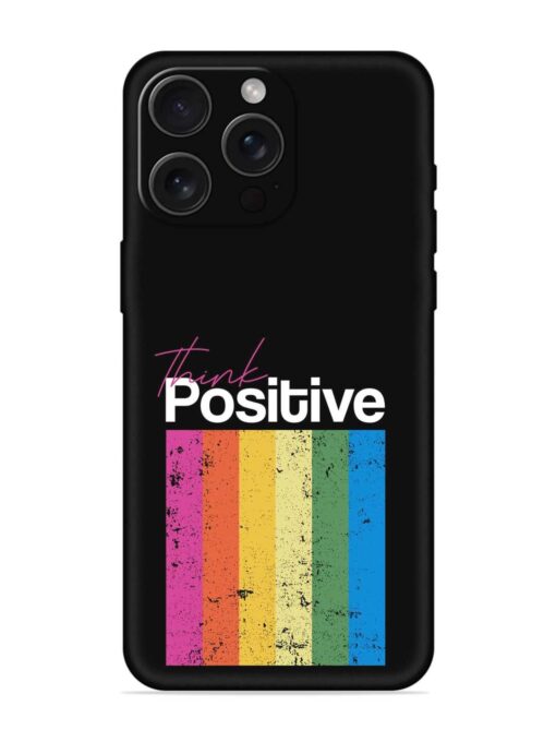 Think Positive Typography Embossed Soft Silicone Case for Apple Iphone 15 Pro Max Zapvi