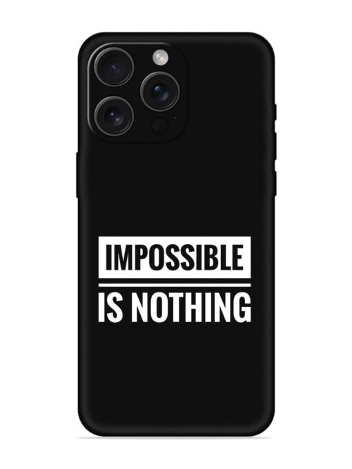 Impossible Is Nothing Embossed Soft Silicone Case for Apple Iphone 15 Pro Max Zapvi