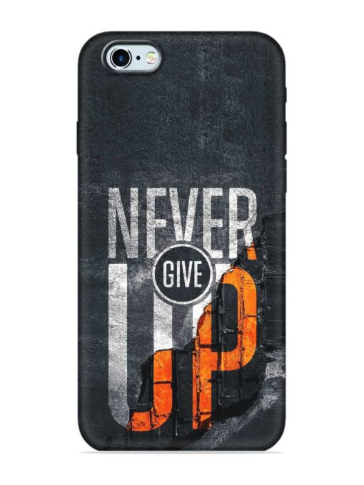 Never Give Up Embossed Soft Silicone Case for Apple Iphone 6 Zapvi