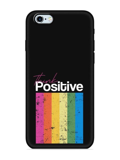 Think Positive Typography Embossed Soft Silicone Case for Apple Iphone 6