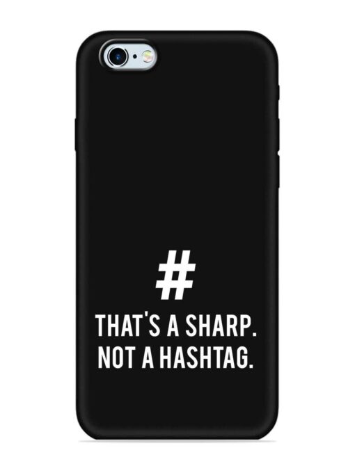 Thats Sharp Not Embossed Soft Silicone Case for Apple Iphone 6 Zapvi