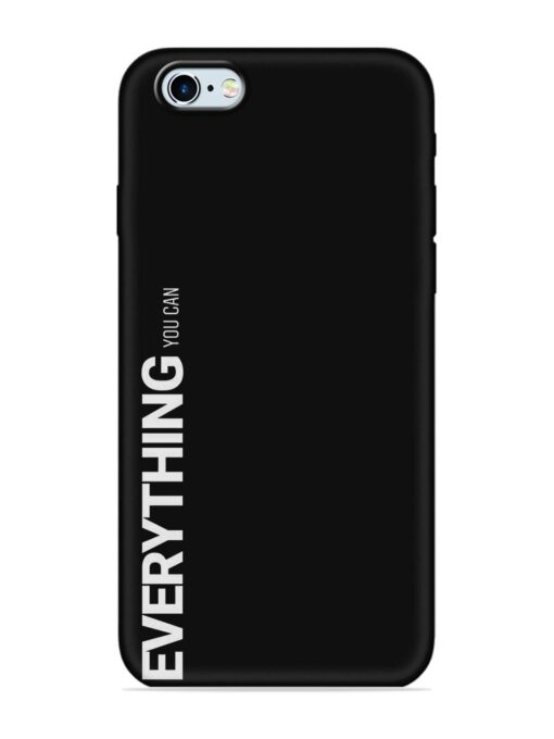 Everything You Can Embossed Soft Silicone Case for Apple Iphone 6 Zapvi