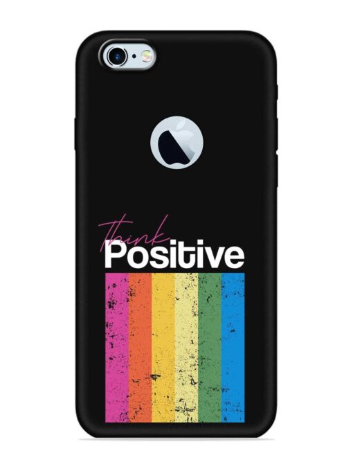 Think Positive Typography Embossed Soft Silicone Case for Apple Iphone 6 (Logo Cut) Zapvi