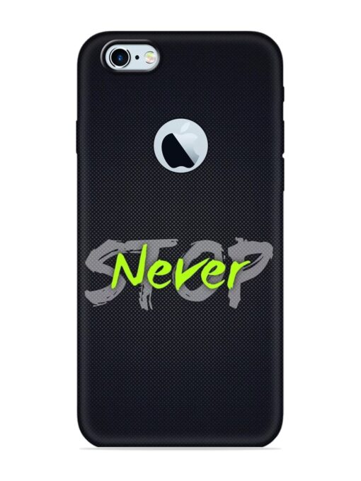 Never Stop Embossed Soft Silicone Case for Apple Iphone 6 (Logo Cut) Zapvi