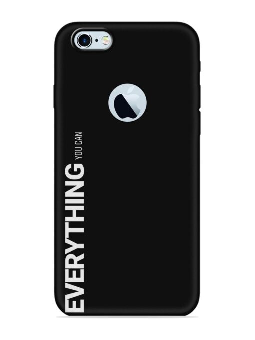 Everything You Can Embossed Soft Silicone Case for Apple Iphone 6 (Logo Cut) Zapvi