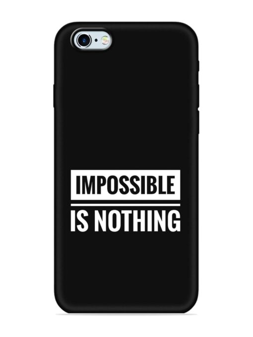 Impossible Is Nothing Embossed Soft Silicone Case for Apple Iphone 6S Zapvi