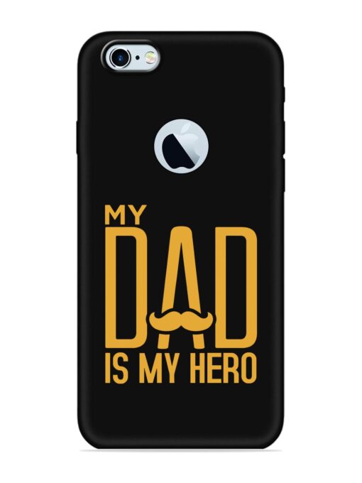 My Dad Is My Hero Embossed Soft Silicone Case for Apple Iphone 6S (Logo Cut) Zapvi