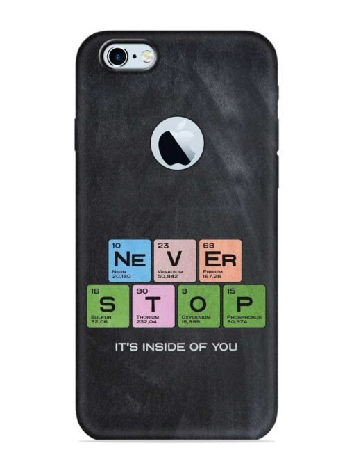 Never Stop It'S Inside Of You Embossed Soft Silicone Case for Apple Iphone 6S (Logo Cut) Zapvi