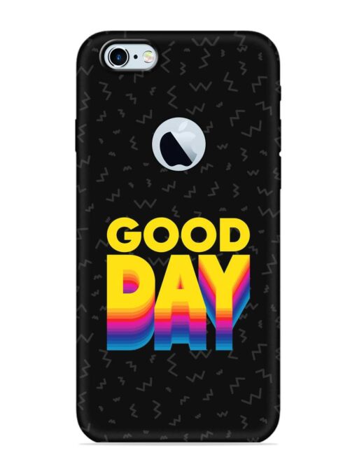 Good Day Embossed Soft Silicone Case for Apple Iphone 6S (Logo Cut)