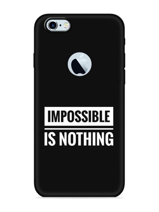 Impossible Is Nothing Embossed Soft Silicone Case for Apple Iphone 6S (Logo Cut) Zapvi