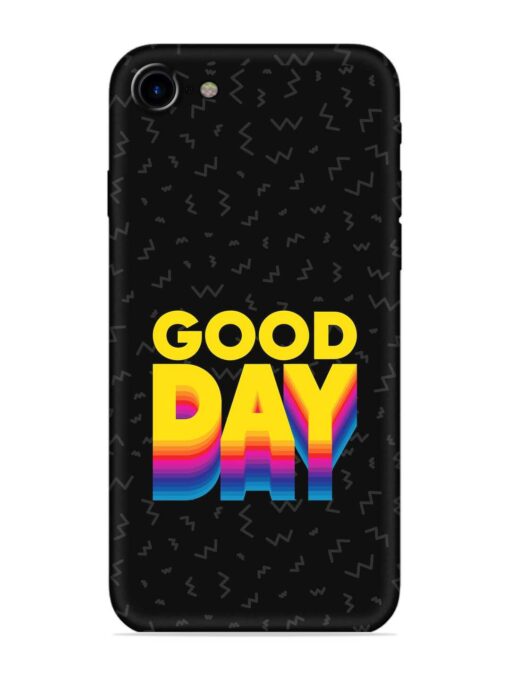 Good Day Embossed Soft Silicone Case for Apple Iphone 7 Zapvi