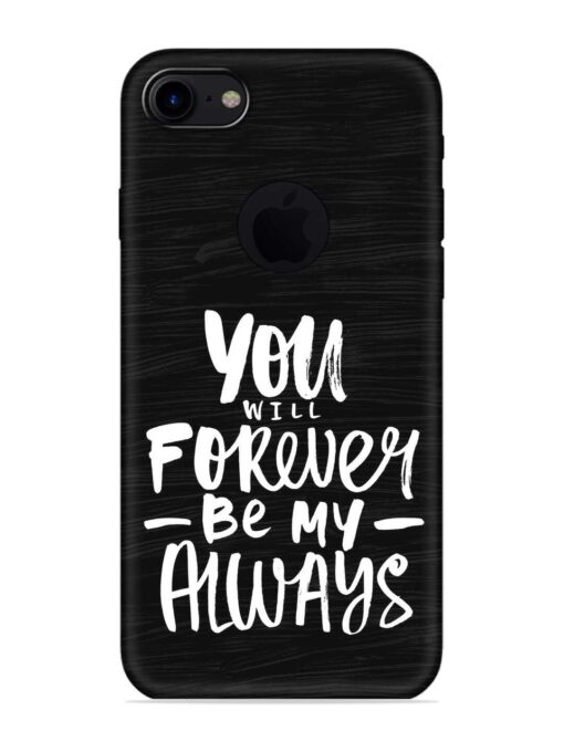 You Will Forever Embossed Soft Silicone Case for Apple Iphone 7 (Logo Cut) Zapvi