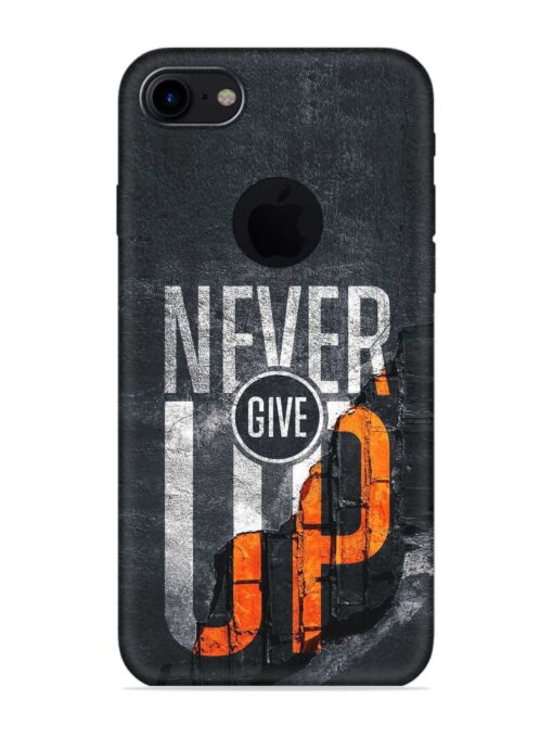 Never Give Up Embossed Soft Silicone Case for Apple Iphone 7 (Logo Cut) Zapvi