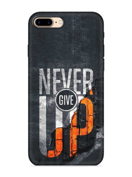 Never Give Up Embossed Soft Silicone Case for Apple Iphone 7 Plus Zapvi