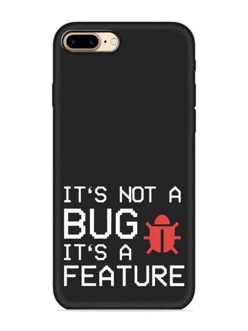 Not Bug Feature Embossed Soft Silicone Case for Apple Iphone 7 Plus