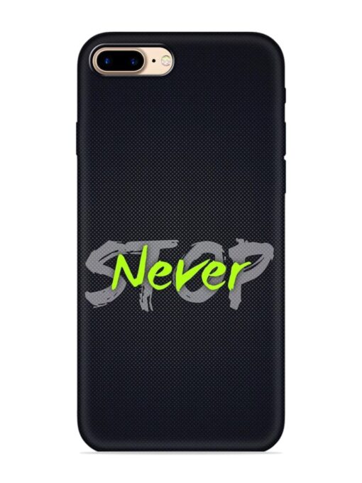 Never Stop Embossed Soft Silicone Case for Apple Iphone 7 Plus Zapvi