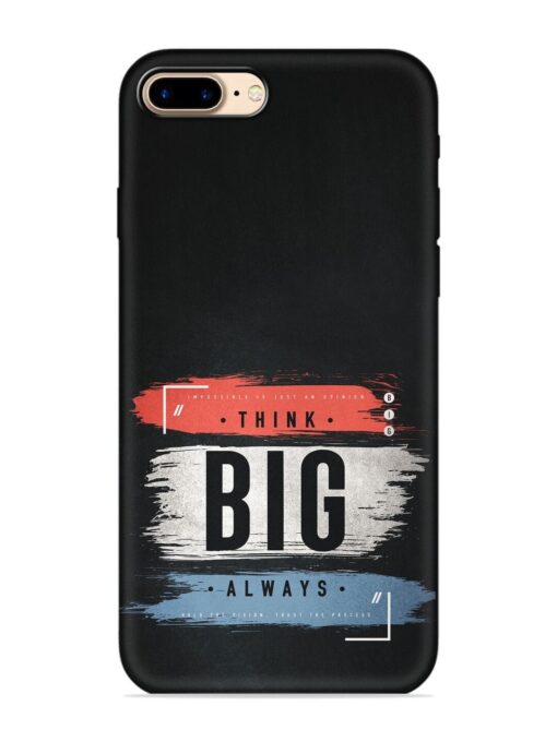 Think Big Always Embossed Soft Silicone Case for Apple Iphone 7 Plus