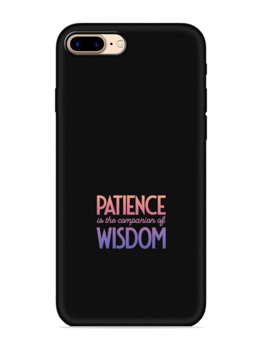 Patience Is The Embossed Soft Silicone Case for Apple Iphone 7 Plus Zapvi