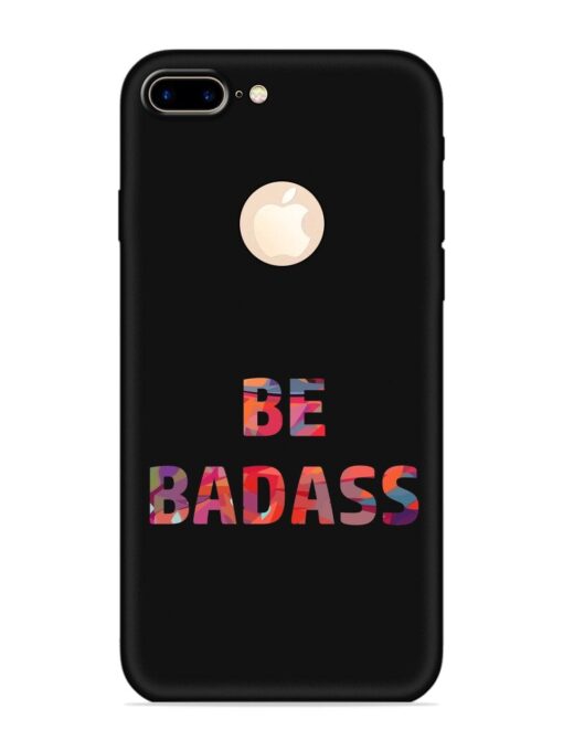 Be Badass Embossed Soft Silicone Case for Apple Iphone 7 Plus (Logo Cut) Zapvi