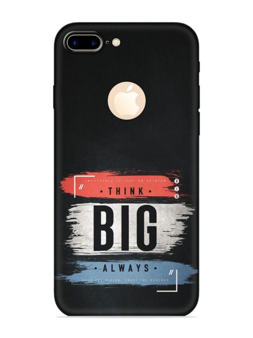 Think Big Always Embossed Soft Silicone Case for Apple Iphone 7 Plus (Logo Cut)