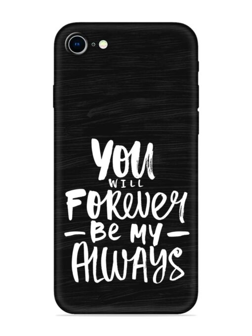 You Will Forever Embossed Soft Silicone Case for Apple Iphone 8