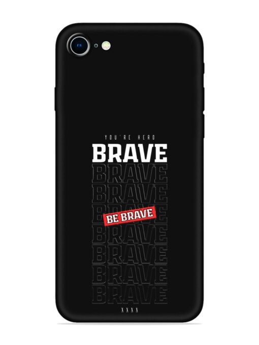 Be Brave Embossed Soft Silicone Case for Apple Iphone 8 Zapvi