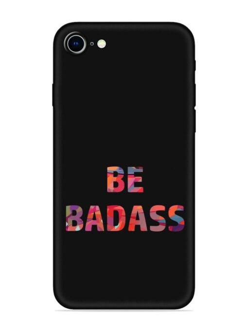 Be Badass Embossed Soft Silicone Case for Apple Iphone 8 Zapvi