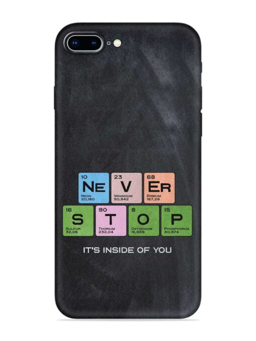 Never Stop It'S Inside Of You Embossed Soft Silicone Case for Apple Iphone 8 Plus