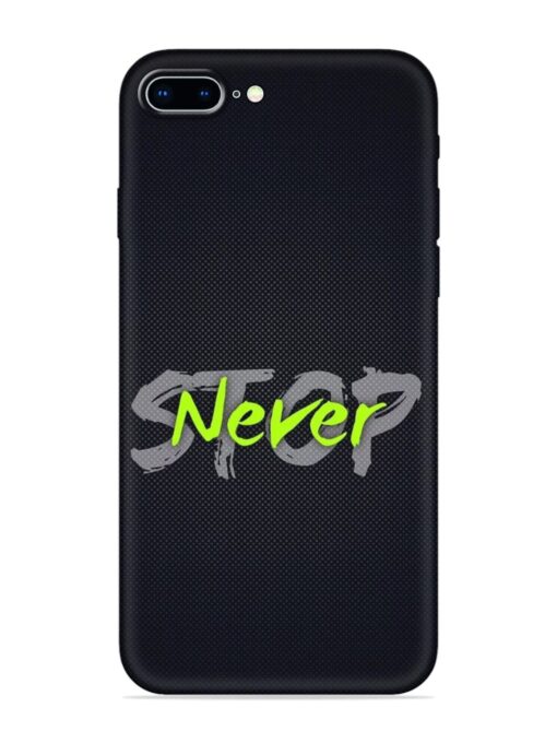 Never Stop Embossed Soft Silicone Case for Apple Iphone 8 Plus Zapvi