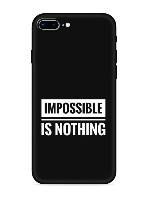 Impossible Is Nothing Embossed Soft Silicone Case for Apple Iphone 8 Plus Zapvi