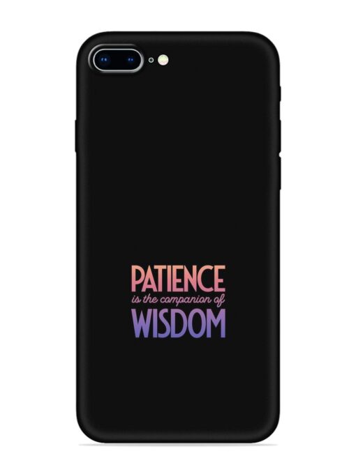 Patience Is The Embossed Soft Silicone Case for Apple Iphone 8 Plus Zapvi