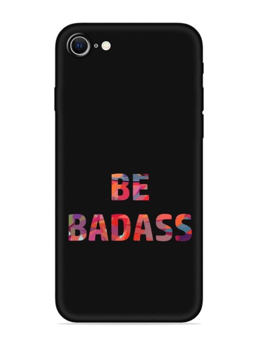 Be Badass Embossed Soft Silicone Case for Apple Iphone Se (2020)