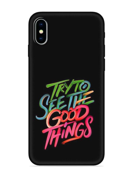 Try To See The Good Things Embossed Soft Silicone Case for Apple Iphone X