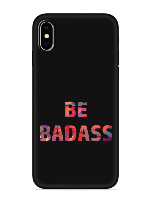 Be Badass Embossed Soft Silicone Case for Apple Iphone X Zapvi